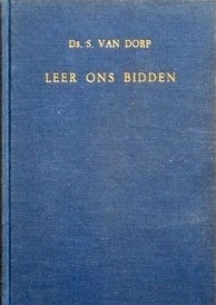 Dorp, ds. S. van - Leer ons bidden