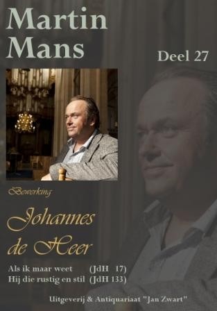 Mans, Martin - Bewerkingen Johannes de Heer: Als ik maar weet / Hij die rustig en stil (deel 27)