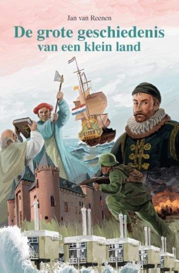 Reenen, Jan van - De grote geschiedenis van een klein land