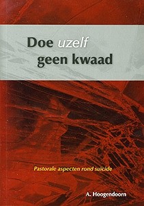 Hoogendoorn, A. - Doe uzelf geen kwaad (Nieuw!)