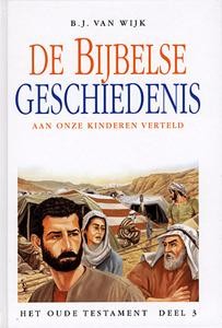 Wijk, B.J. van - De Bijbelse Geschiedenissen (3)