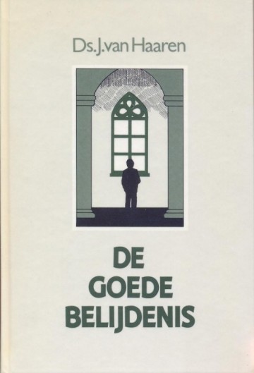 Haaren, ds. J. van - De goede belijdenis