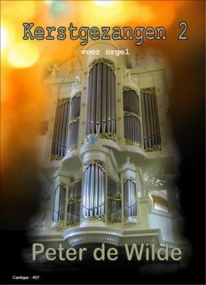 Wilde, Peter de - Kerstgezangen voor orgel 2
