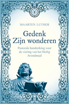 Luther, Maarten - Gedenk Zijn wonderen (3)