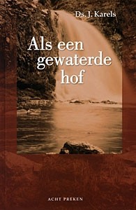 Karels, ds. J. - Als een gewaterde hof (deel 1)