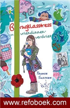 Suijker, Teunie - Brugklasstress en vriendinnenverdriet