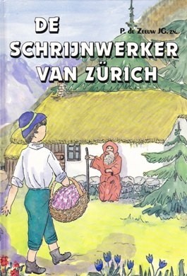 Zeeuw, P. de JG zn. - De schrijnwerker van Zurich