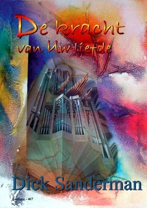 Sanderman, Dick - De kracht van Uw liefde