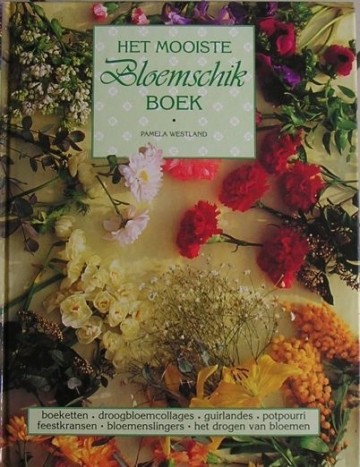 Westland, Pamela - Het mooiste bloemschikboek