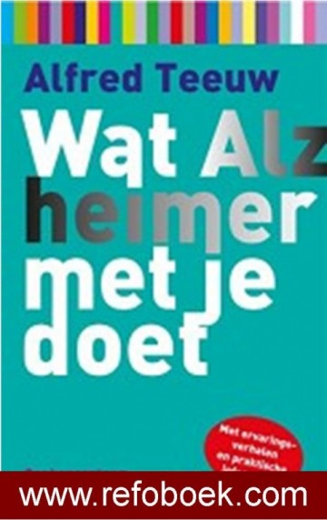 Teeuw, Alfred - Wat Alzheimer met je doet