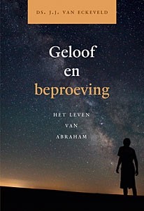 Eckeveld, ds. J.J. - Geloof en beproeving
