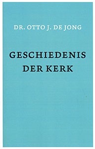 Jong, dr. Otto de - Geschiedenis der Kerk