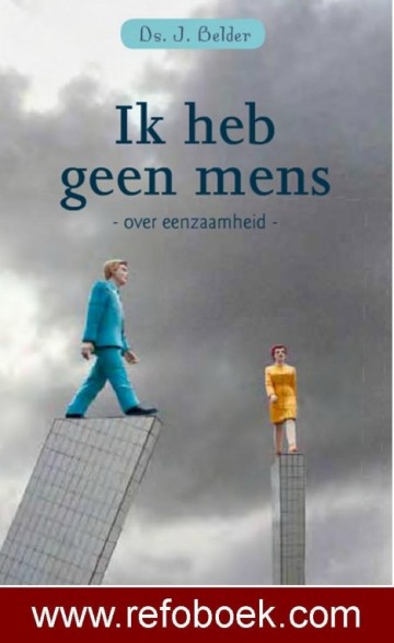 Belder, ds. J. - Ik heb geen mens (over eenzaamheid)