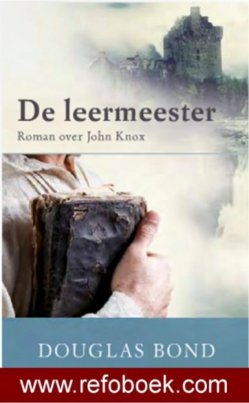 Bond, Douglas - De Leermeester (Roman over John Knox)