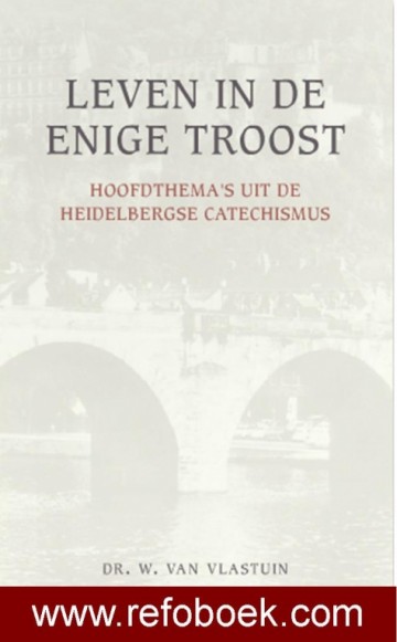 Vlastuin, ds. W. van - Leven in de Enige Troost