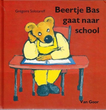 9789000002882 solotareff gregoire   beertje bas gaat naar school 9789000002882