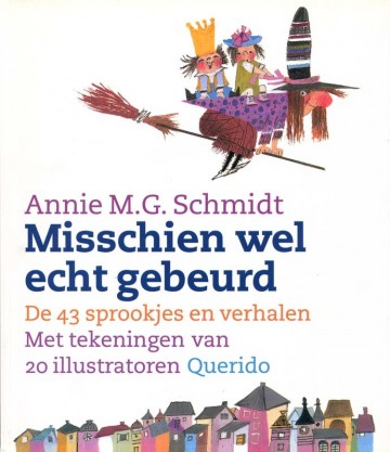 9789021480947 annie mg schmidt misschien wel echt gebeurd 9789021480947 verhalen querido