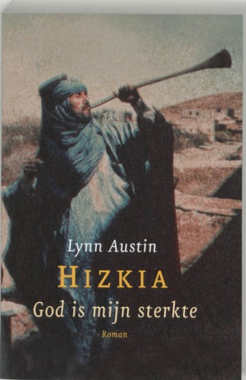 9789029717380 lynn austin god is mijn sterkte lynn austin god is mijn sterkte hizkia 9789029717380