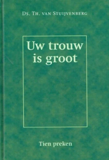9789033113024 th van stuivenberg uw trouw is groot 9789033113024 uitgeverij den hertog