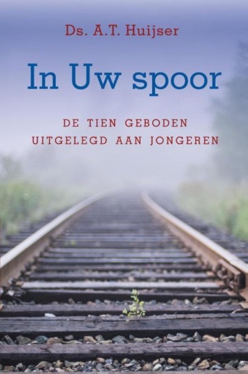 9789033127236 huijser ds at   in uw spoor tien geboden voor jongeren uitgelegd 9789033127236