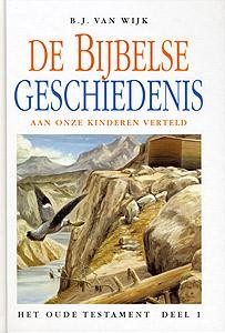 Wijk, B.J. van - De Bijbelse Geschiedenissen (1)