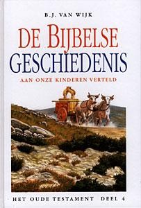 Wijk, B.J. van - De Bijbelse Geschiedenissen (4)