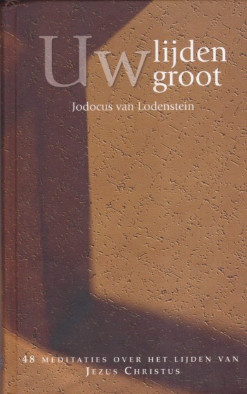 9789033629853 lodenstein jodocus van   uw lijden groot 48 meditaties over het lijden van jezus christus 9789033629853