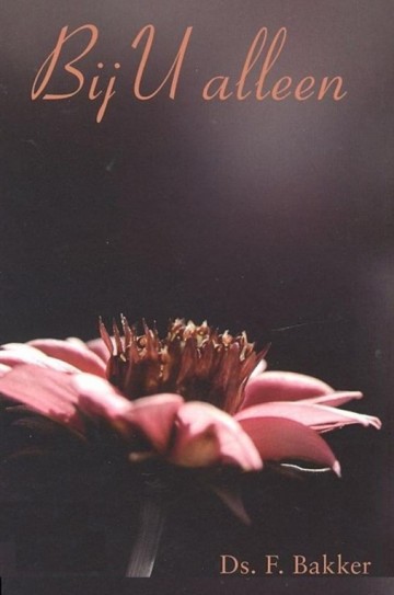 9789033630729 ds f bakker bij u alleen 9789033630729 uitgeverij de banier 9789033630729