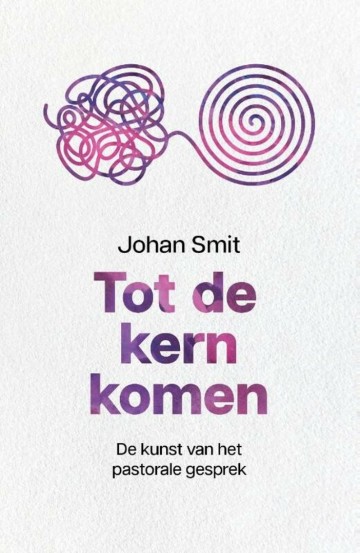 9789043539760 johan smit tot de kern komen de kunst van het pastorale gesprek 9789043539760