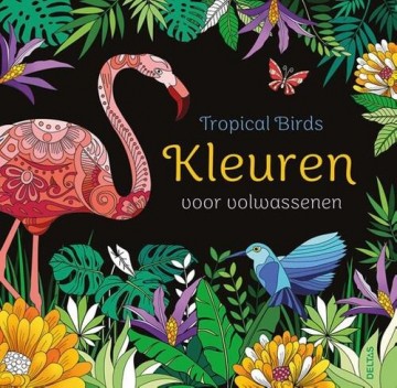 9789044764482 tropical birds kleurboek voor volwassenen kleuren voor 9789044764482front