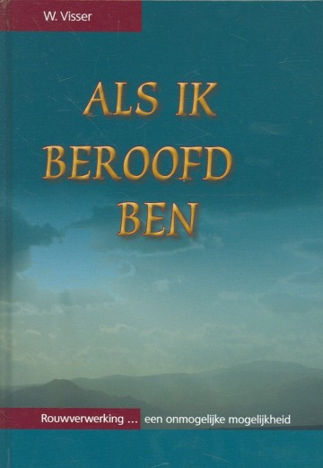 9789055514649 visser w   als ik beroofd ben rouwverwerking 9789055514649