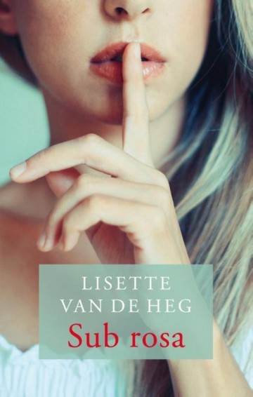9789058040763 lisette van de heg sub rosa uitgeverij plateau 9789058040763
