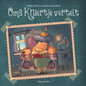9789059522558 boer michel de  leontine gaasenbeek   oma kniertje vertelt 9789059522558