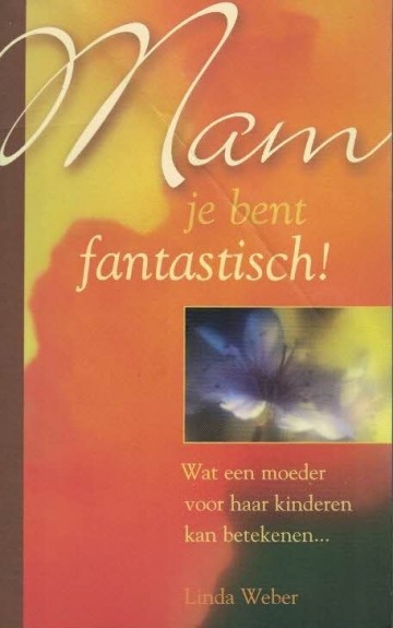 9789060676738 weberlinda   mam je bent fantastisch 9789060576738