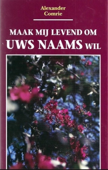 9789061402602 comrie alexander   maak mij levend om uws naams wil 9789061402602