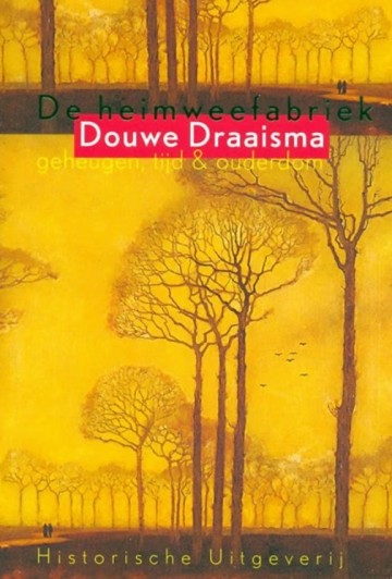 9789065544407 douwe draaisma de heimweefabriek 9789065544407