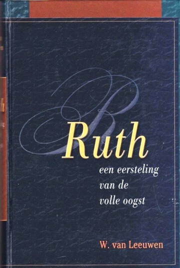 9789076731384 leeuwen w van   ruth een eersteling van de volle oogst 9789076731384 a
