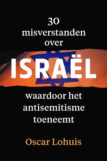9789082000382 oscar lohuis 30 misverstanden over israel 9789082000382