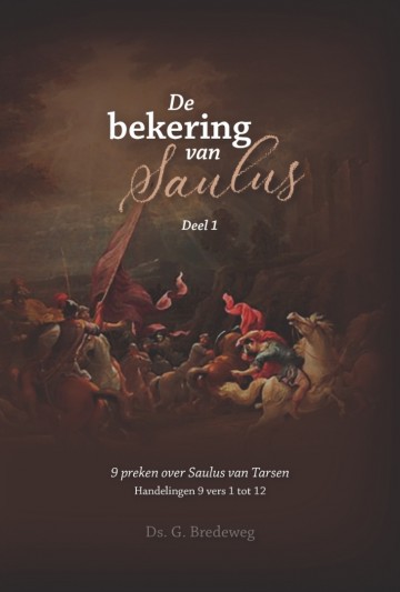 9789082880991 bredeweg ds g   de bekering van saulus van tarsen deel 1 9789082880991