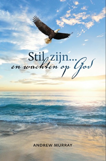 9789082898811 andrew murray stil zijn en wachten op god murray andrew   stil zijn en wachten op god 9789082898811 uitgeverij den hertog de banier koster