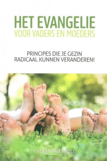 9789083357720 pd tripp 9789083357720 evangelie voor vaders en moeder boekenfonds principes die je gezin radicaal kunnen veranderen 9789083357720