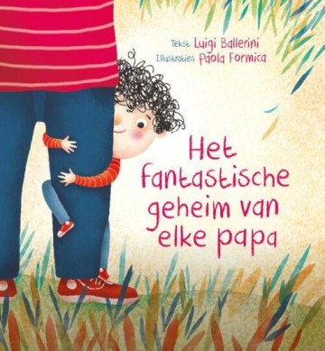 9789085435457 luigi ballerini het fantastische geheim van elke papa