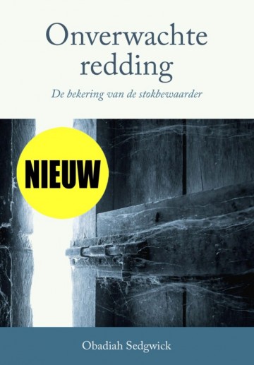 9789087182717 obadiah sedgwick onverwachte redding de bekering van de stokbewaarder uitgeverij de banier den hertog gebr koster
