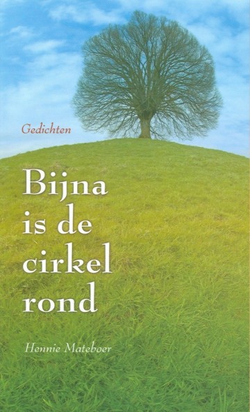 9789088650420 hennie mateboer bijna is de cirkel rond 9789088650420 uitgeverij groot goudriaan