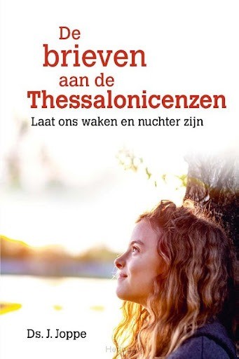 9789402908534 ds j joppe de brieven aan de thessalonicenzen 9789402908534 laat ons waken en nuchter zijn 9789402908534 theologie voor jongeren uitgeverij de banier bijbelstudie