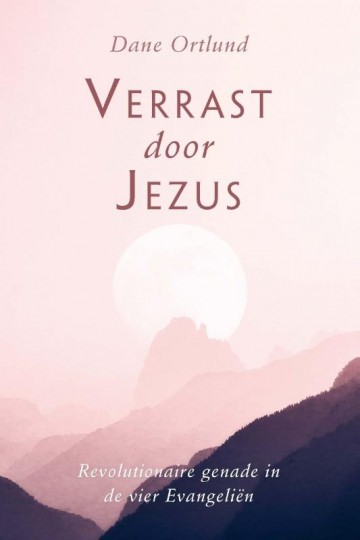 9789402909746 dane ortlund verrast door jezus revolutionaire genade in de vier evangelien 9789402909746 uitgeverij de banier