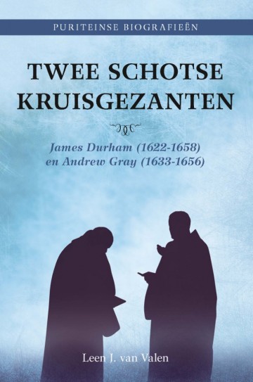 9789402909784 james durham en andrew gray twee schotse kruisgezanten 9789402909784 uitgeverij de banier