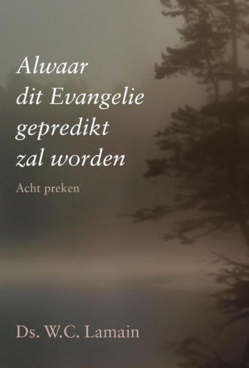 9789402910780 ds wc wc lamain uitgeverij gebr koster alwaar dit evangelie gepredikt zal worden 9789402910780 koster den hertog 9789402910780