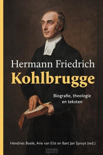 9789402911992 herman friedrich kohlbrugge biografie theologie en teksten 9789402911992 uitgeverij de banier brevier den hertog koster