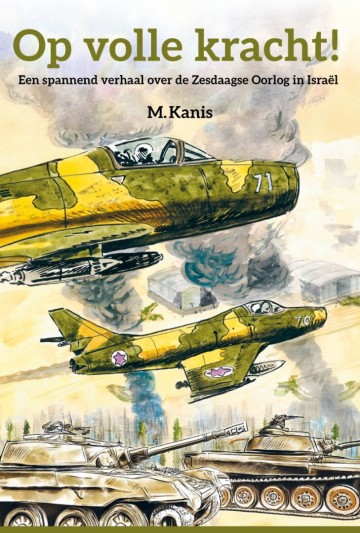9789402913033 m kanis volle kracht israel en de zesdaagse oorlog 9789402913033 uitgeverij de banier 9789402913033